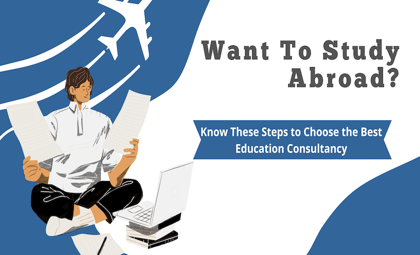 How To Choose The Best Education Consultancy To Further Your Studies 2022