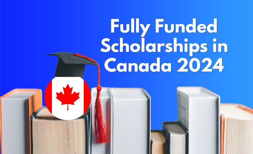 Fully Funded Scholarships for International Students in Canada 2024